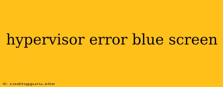 Hypervisor Error Blue Screen