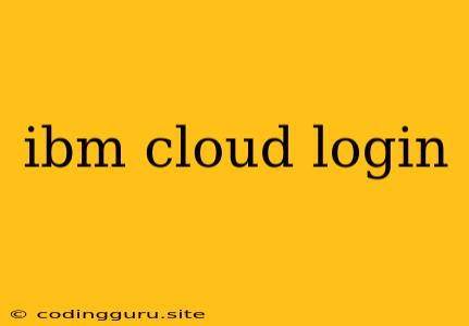 Ibm Cloud Login