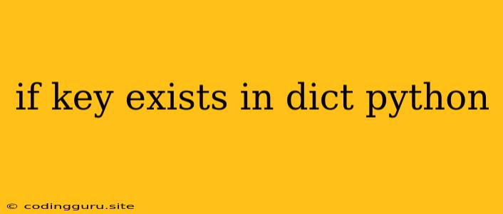 If Key Exists In Dict Python