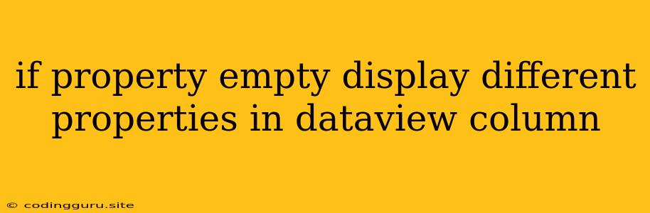 If Property Empty Display Different Properties In Dataview Column