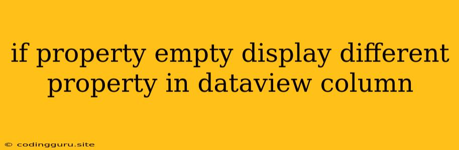 If Property Empty Display Different Property In Dataview Column