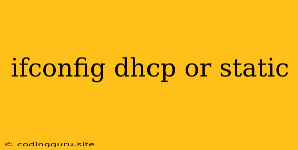 Ifconfig Dhcp Or Static