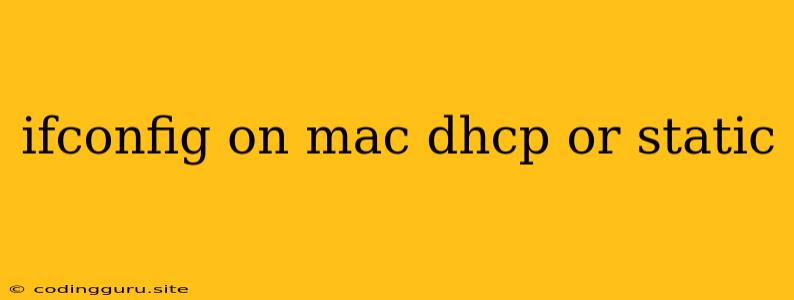 Ifconfig On Mac Dhcp Or Static