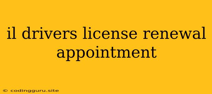 Il Drivers License Renewal Appointment