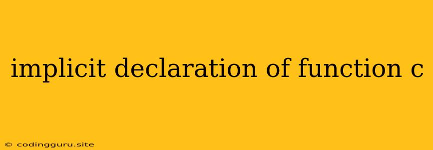 Implicit Declaration Of Function C