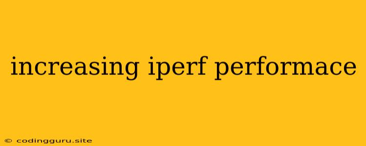 Increasing Iperf Performace