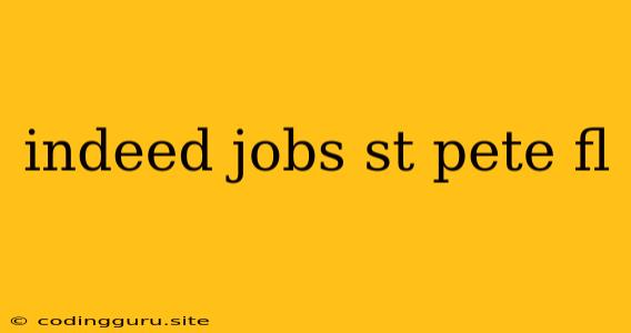 Indeed Jobs St Pete Fl