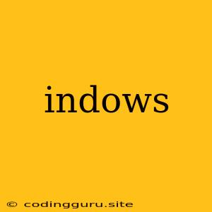 Indows