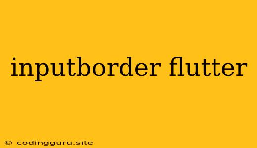 Inputborder Flutter