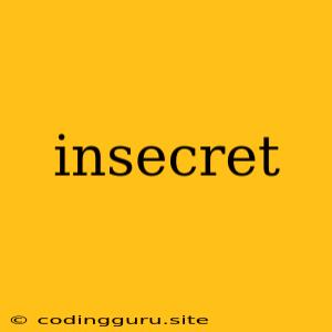 Insecret