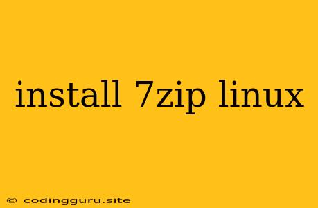 Install 7zip Linux