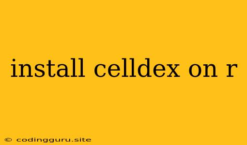 Install Celldex On R