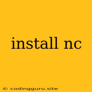 Install Nc