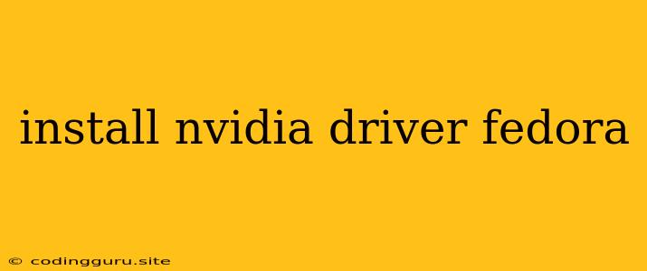 Install Nvidia Driver Fedora