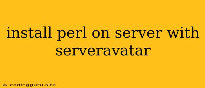 Install Perl On Server With Serveravatar