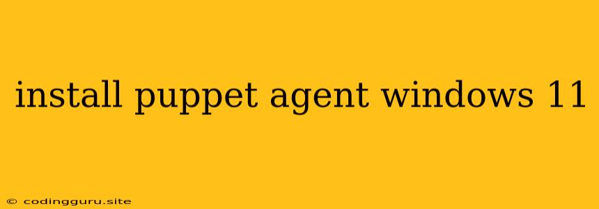 Install Puppet Agent Windows 11