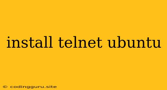 Install Telnet Ubuntu