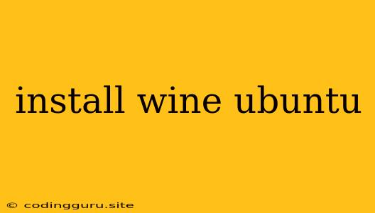 Install Wine Ubuntu