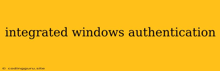 Integrated Windows Authentication