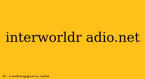 Interworldr Adio.net