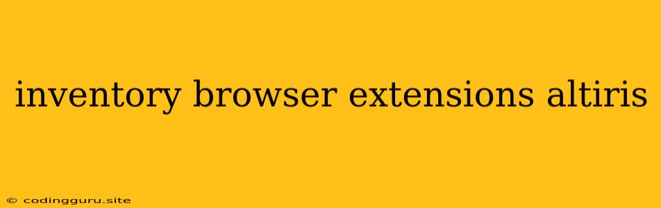 Inventory Browser Extensions Altiris