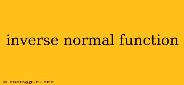 Inverse Normal Function