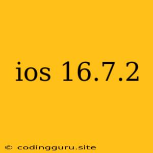 Ios 16.7.2