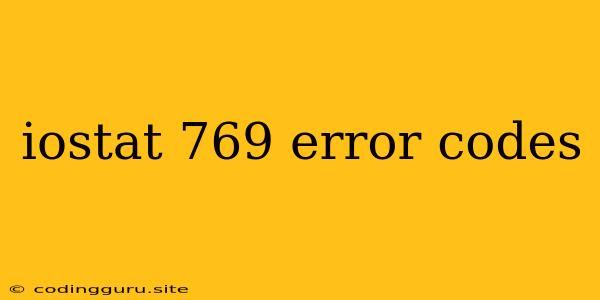 Iostat 769 Error Codes