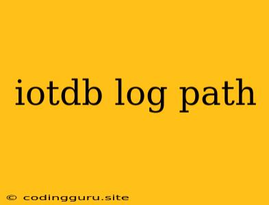 Iotdb Log Path