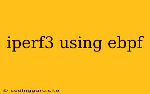 Iperf3 Using Ebpf