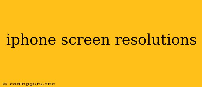 Iphone Screen Resolutions