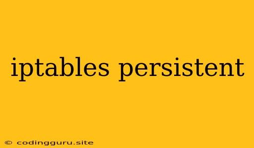 Iptables Persistent