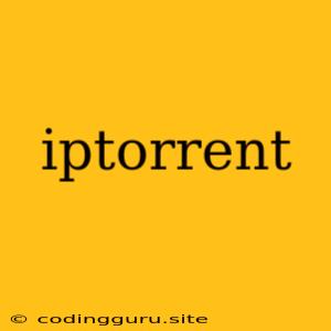 Iptorrent