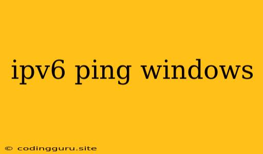 Ipv6 Ping Windows