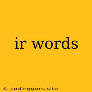 Ir Words