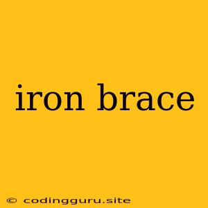 Iron Brace