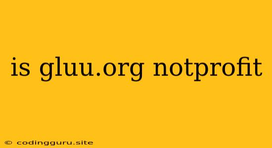 Is Gluu.org Notprofit