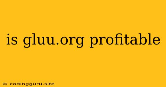 Is Gluu.org Profitable