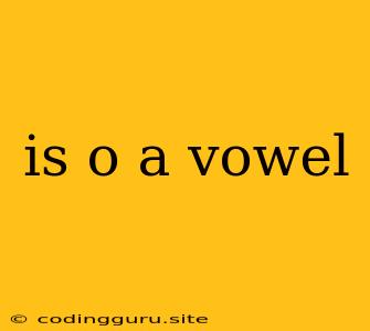 Is O A Vowel