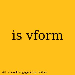 Is Vform