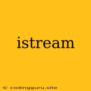 Istream