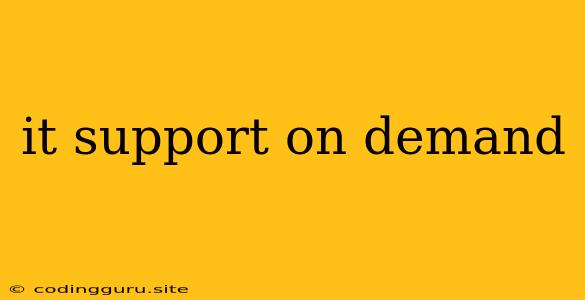 It Support On Demand