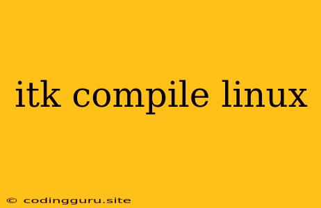 Itk Compile Linux