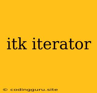 Itk Iterator