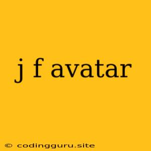 J F Avatar