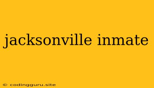 Jacksonville Inmate