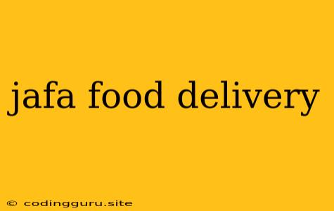 Jafa Food Delivery