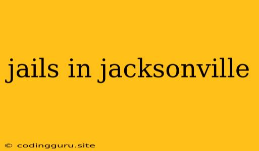 Jails In Jacksonville