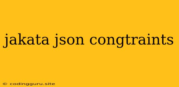 Jakata Json Congtraints