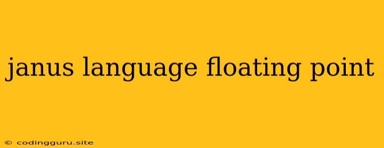 Janus Language Floating Point